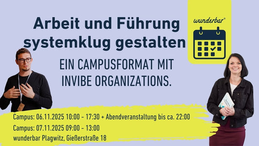 Arbeit und Führung SYSTEMKLUG® gestalten - EIN CAMPUSFORMAT MIT INVIBE ORGANIZATIONS